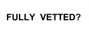 What does fully vetted means